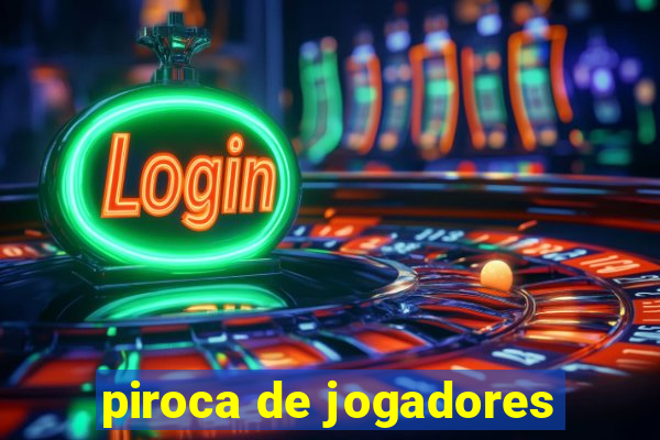 piroca de jogadores